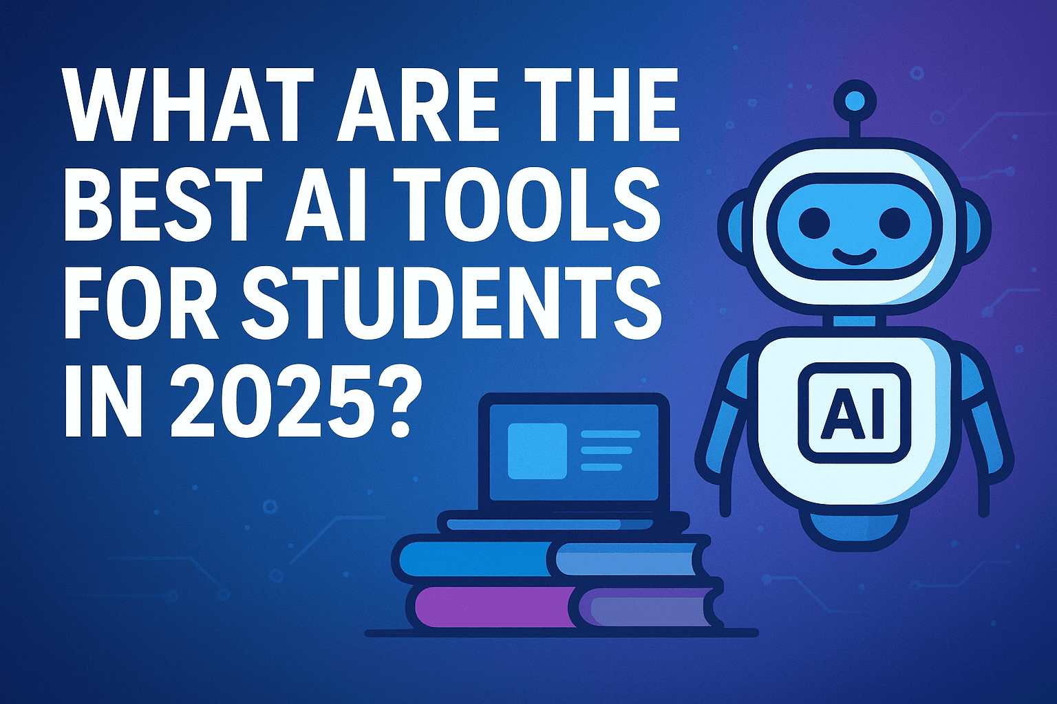 What Are the Best AI Tools for Students in 2025?